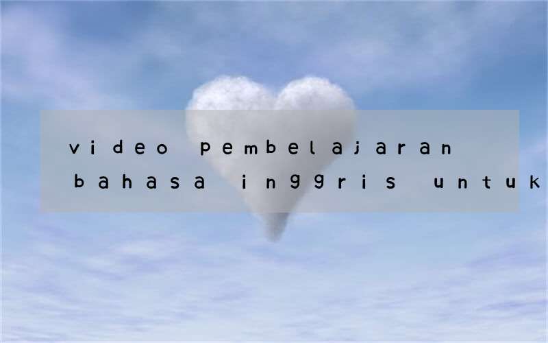 video pembelajaran bahasa inggris untuk anak tk tanpa musik